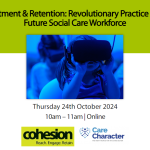 Recruitment & Retention: Revolutionary Practice for the Future Social Care Workforce